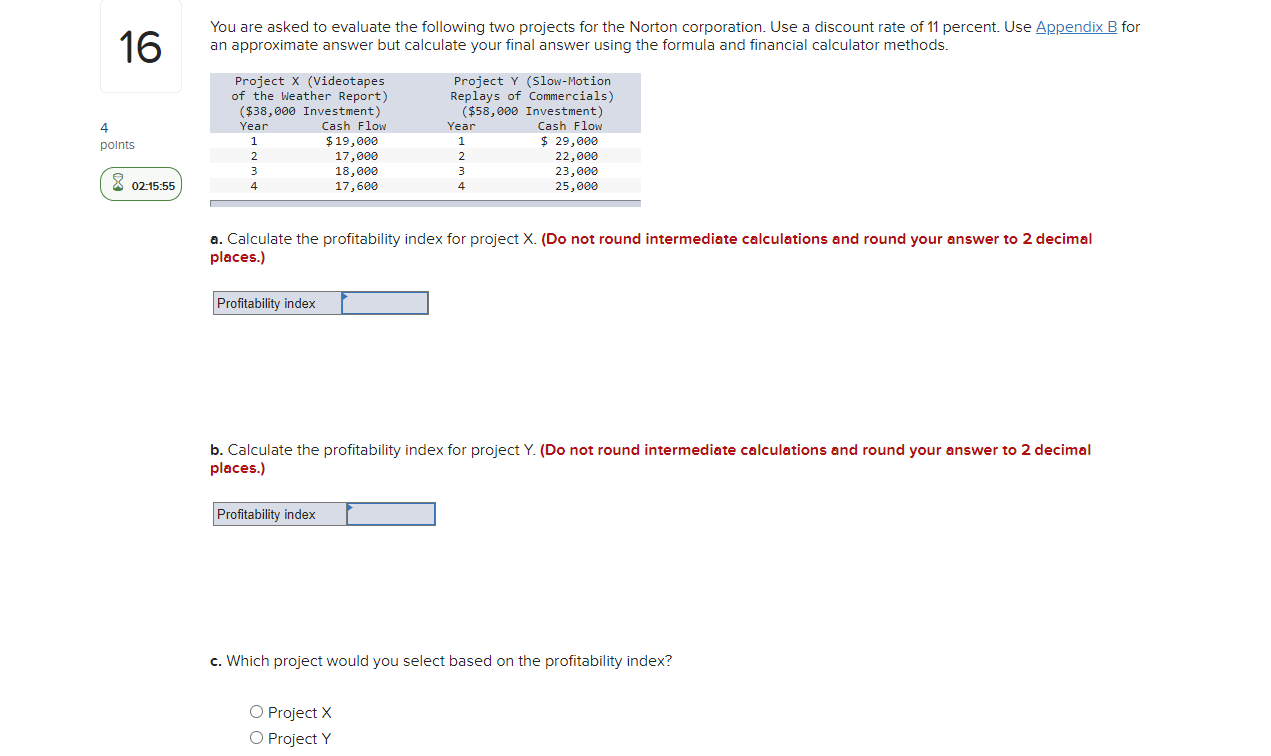  You are asked to evaluate the following two projects for the