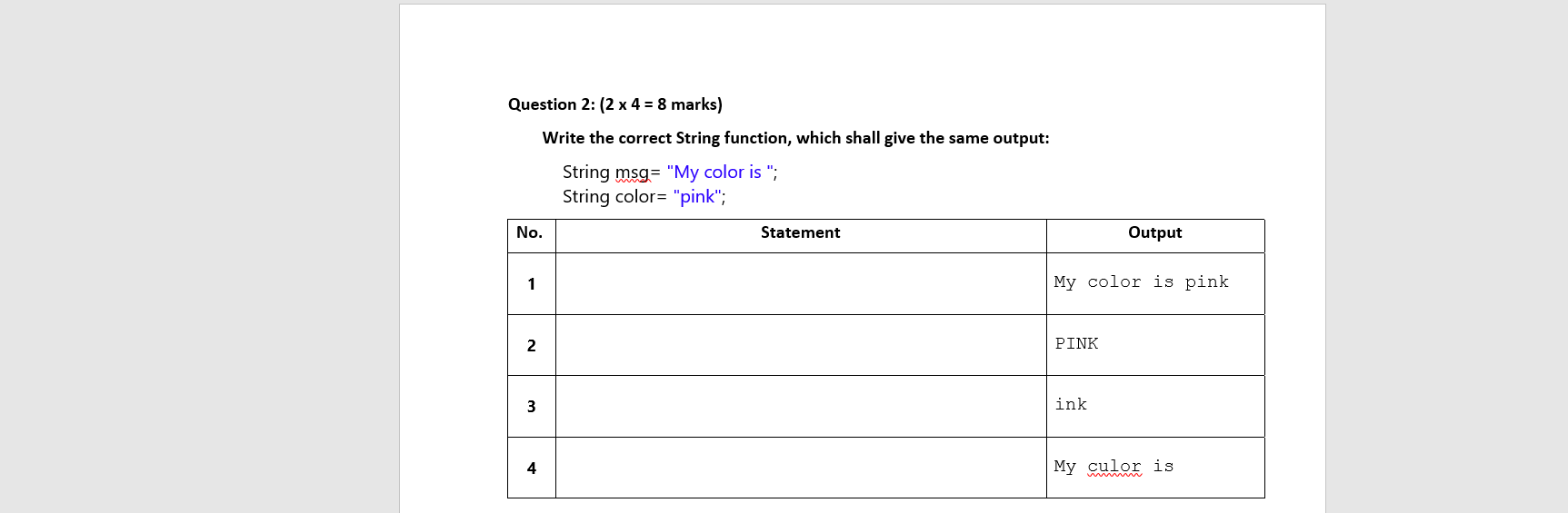 Write the correct String function, which shall give the same output: String