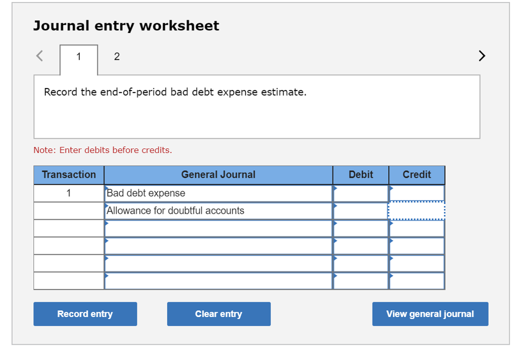 Journal entry worksheet 2 Record the end-of-period bad debt expense estimate.