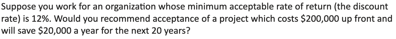  Suppose you work for an organization whose minimum acceptable rate of