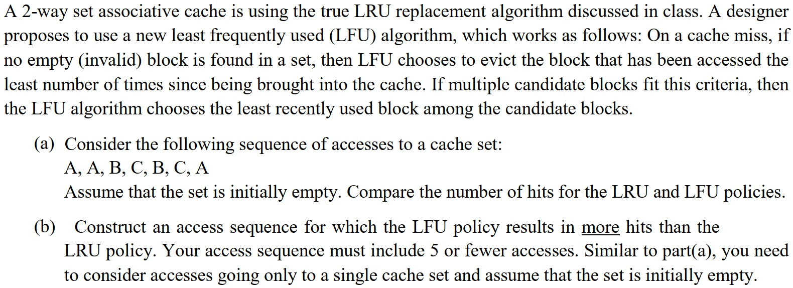 A 2-way set associative cache is using the true LRU replacement