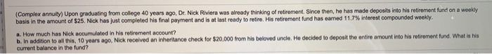  (Complex annuity) Upon graduating from college 40 years ago, Dr. Nick