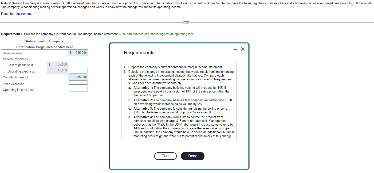  he company is considering making several operational changes and wants to