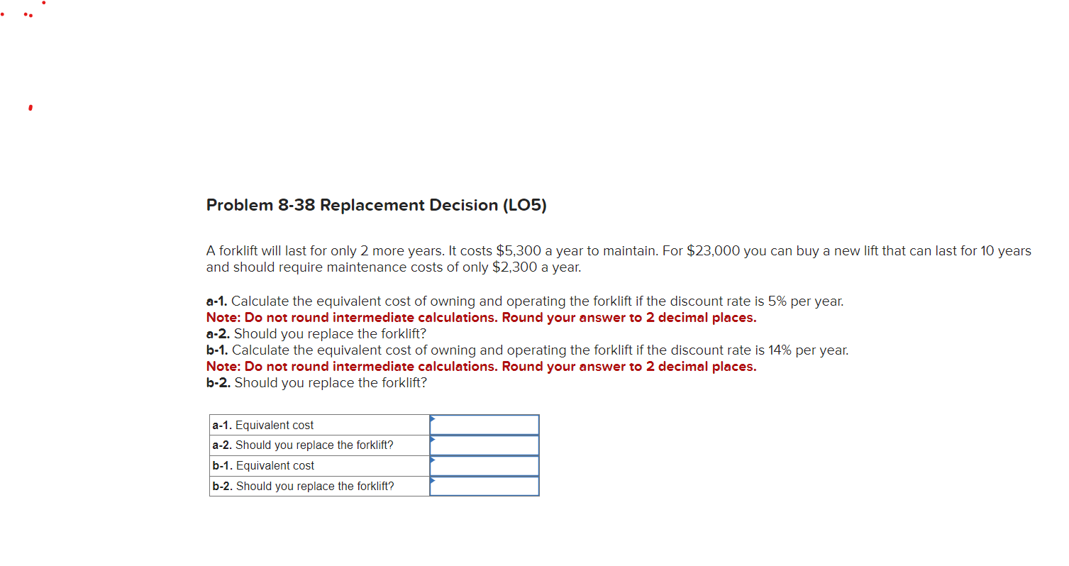 A forklift will last for only 2 more years. It costs