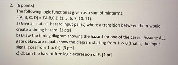  2. (6 points) The following logic function is given as a