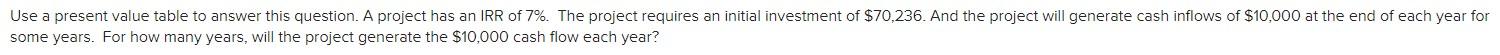 Use a present value table to answer this question. A project