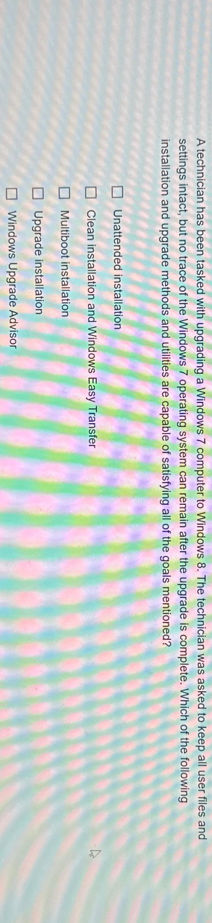  A technician has been tasked with upgrading a Windows 7 computer