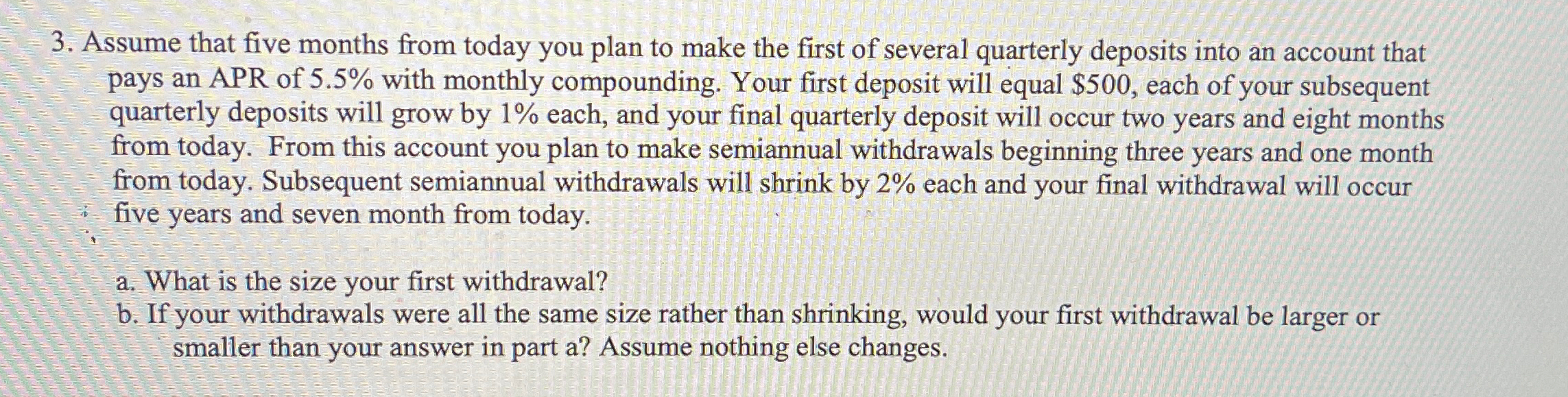  Assume that five months from today you plan to make the