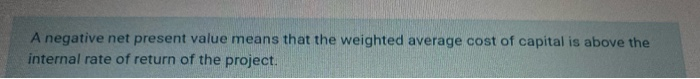 give explanation The weighted average cost of capital is the discount rate