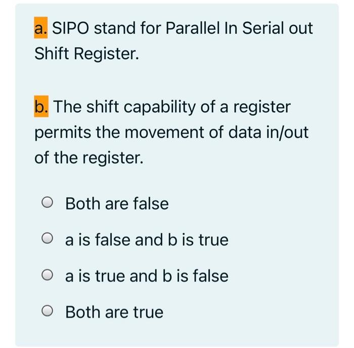  a. SIPO stand for Parallel In Serial out Shift Register. b.