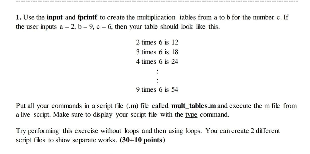 please use Matlab only 1. Use the input and fprintf to create