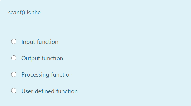  scanf() is the O Input function O Output function O Processing