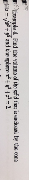 Example 4. Find the volume of the solid that is enclosed