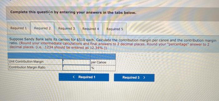 below, Required: 1. Complete the following table. 2. Suppose Sandy Bank sells