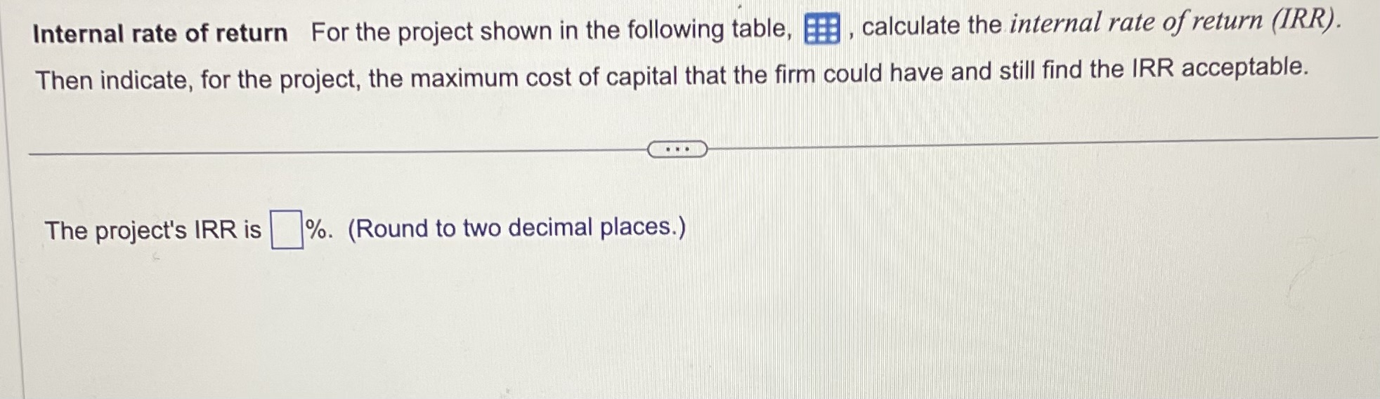  Please explain and answer all steps. Internal rate of return For