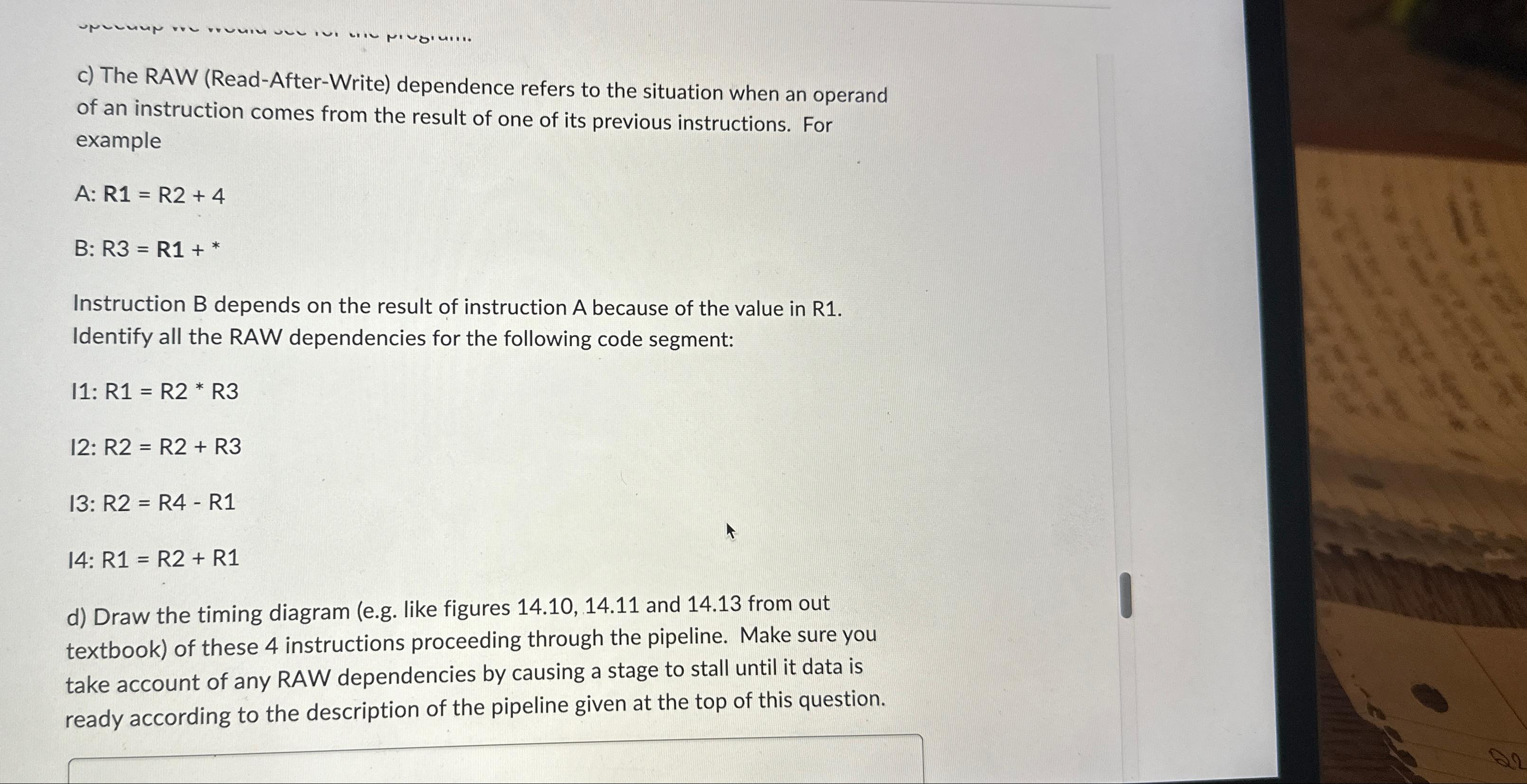 c) The RAW (Read-After-Write) dependence refers to the situation when an