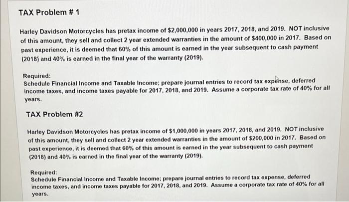 Please fast TAX Problem # 1 Harley Davidson Motorcycles has pretax income