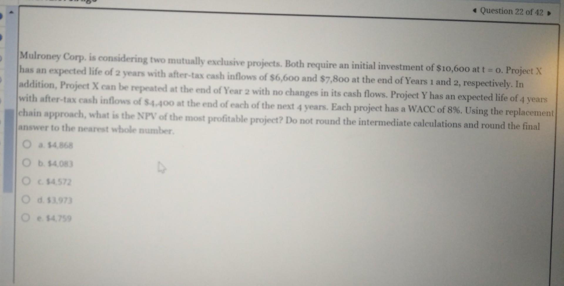  Mulroney Corp. is considering two mutually exclusive projects both require an