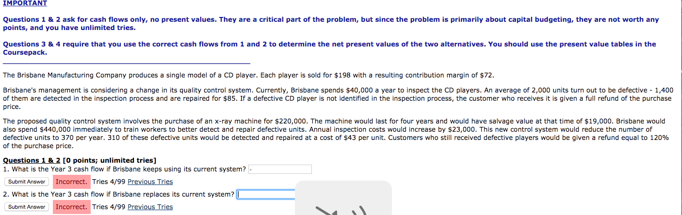  IMPORTANT Questions 1 & 2 ask for cash flows only, no