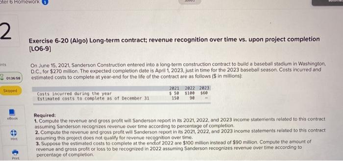  oter 6 Homework i 2 Exercise 6-20 (Algo) Long-term contract; revenue