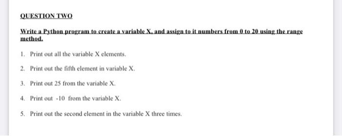  QUESTION TWO Write a Python program to create a variable X,