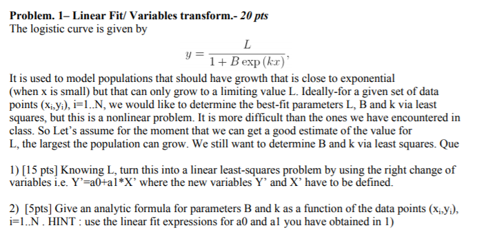  Problem. 1- Linear Fit/ Variables transform.- 20 pts The logistic curve