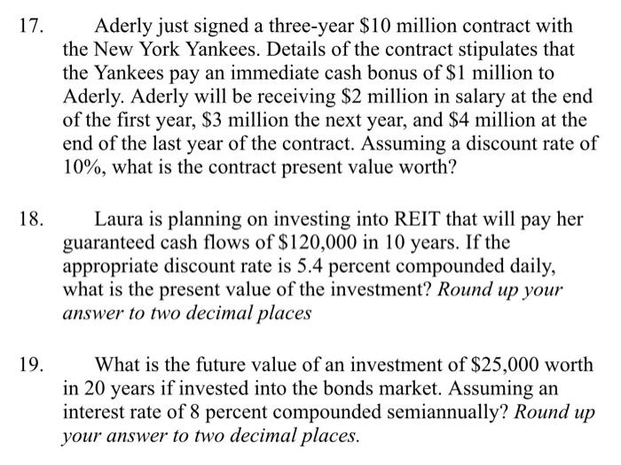 Need help, please 17. Aderly just signed a three-year $10 million contract