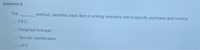 a specific purchase and invoice. O FIFO O Weighted Average O Specific