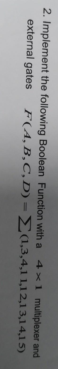  Can you make it 2. Implement the following Boolean Function with