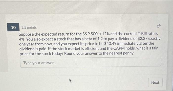  10 & -10 2.5 points Suppose the expected return for the