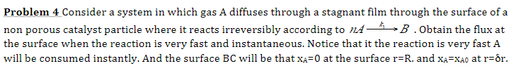  Problem 4 Consider a system in which gas A diffuses through