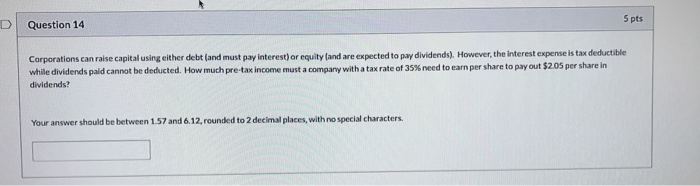  Question 14 5 pts Corporations can raise capital using either debt