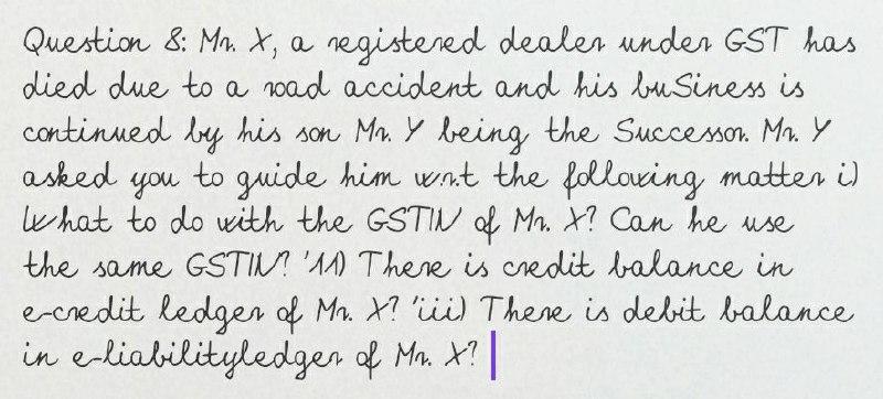  Question & Mr. X, a registered dealer under GST has died