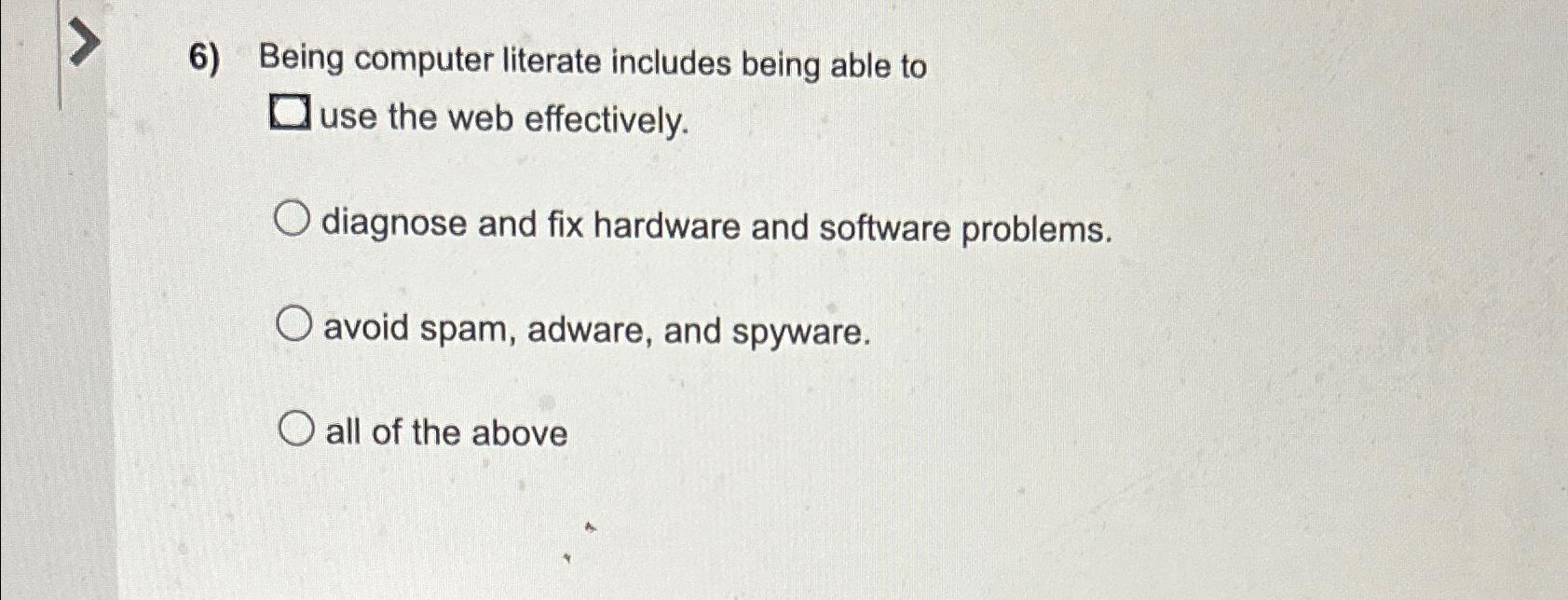  Being computer literate includes being able to use the web effectively.