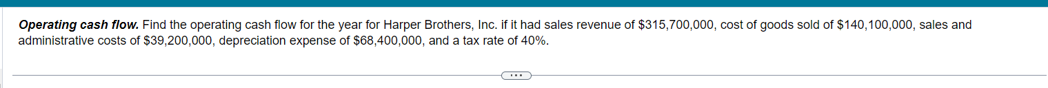  Operating cash flow. Find the operating cash flow for the year