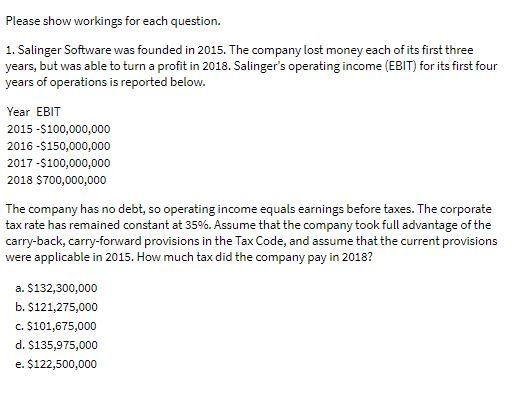 Please show workings for each question. 1. Salinger Software was founded