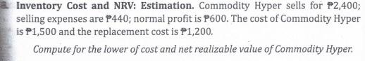  Inventory Cost and NRV: Estimation. Commodity Hyper sells for P2,400; selling