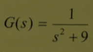  Describe the dynamic behavior indicated by the following transfer function G(s)=s2+91