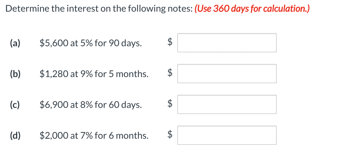Determine the interest on the following notes: (Use 360 days for