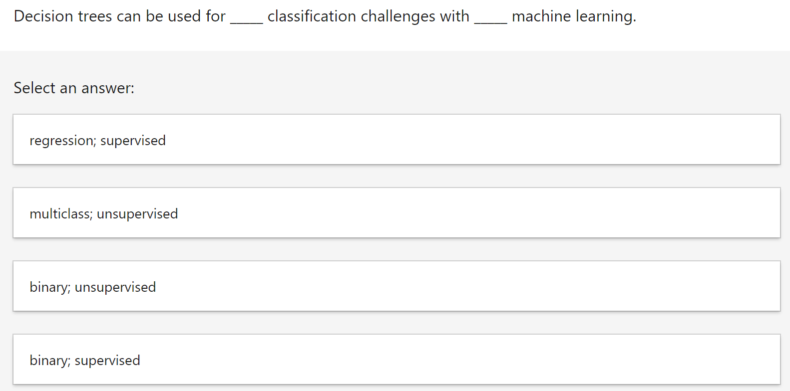  Decision trees can be used for classification challenges with machine learning.