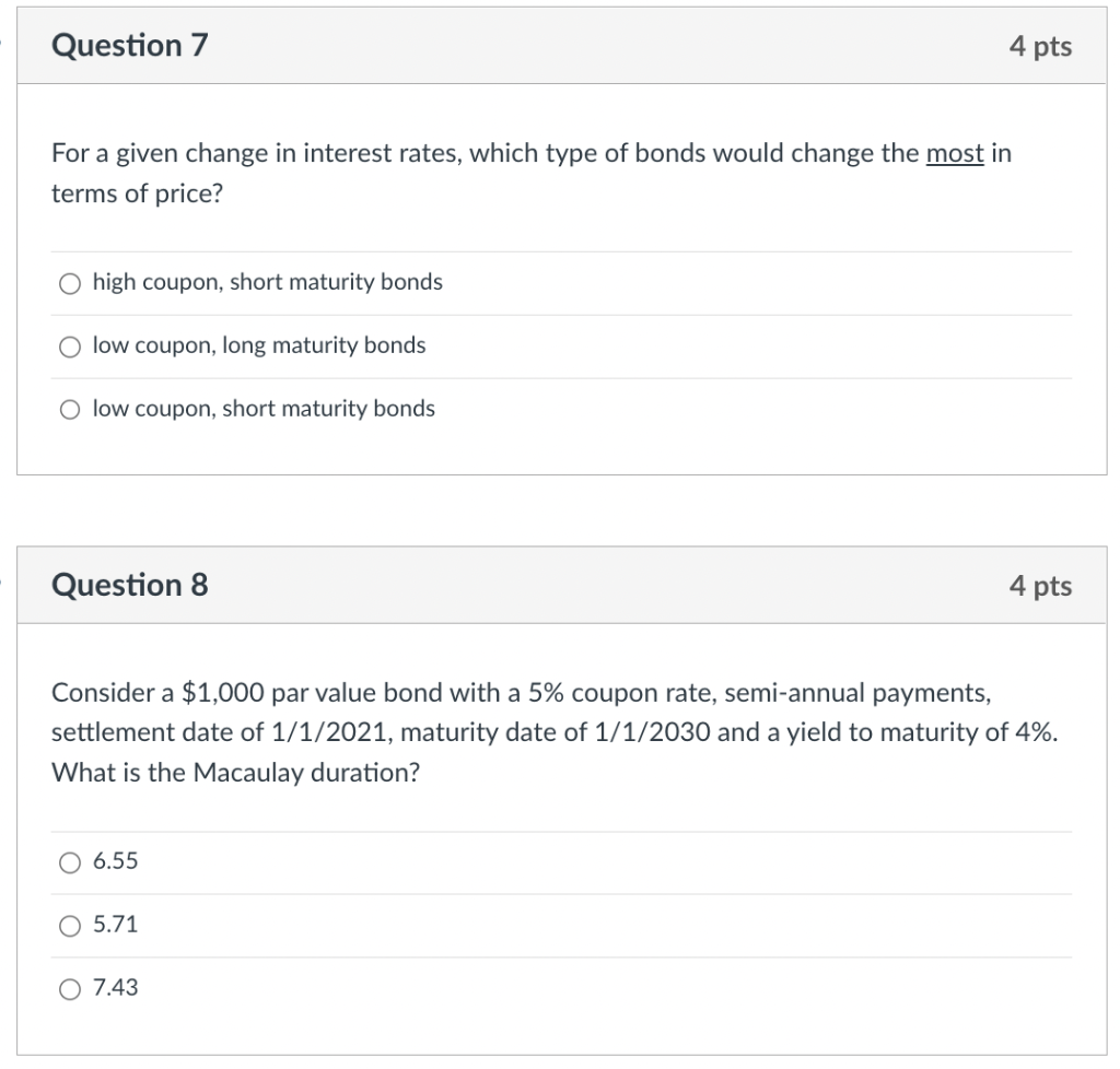  Question 7 For a given change in interest rates, which type