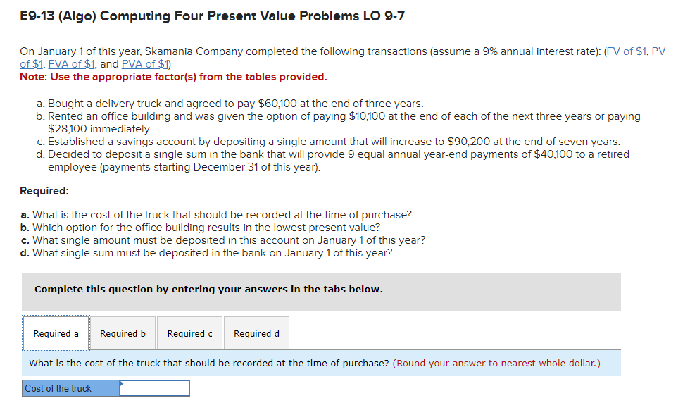  E9-13 (Algo) Computing Four Present Value Problems LO 9-7 On January