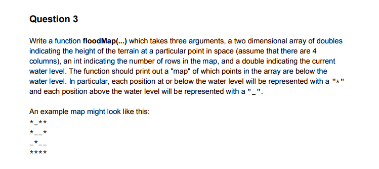  Question 3 Write a function floodMap(...) which takes three arguments, a
