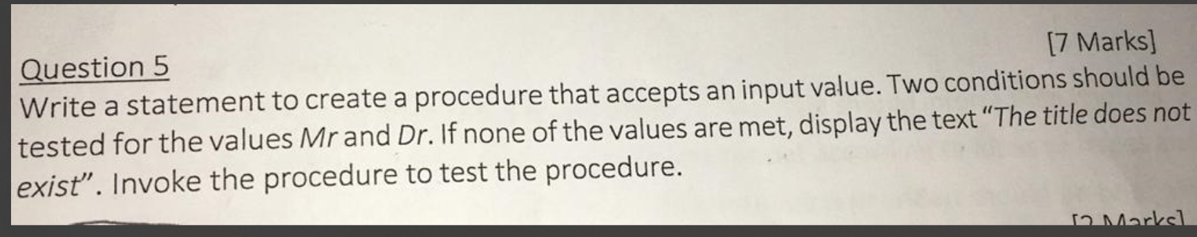  Question 5 [7 Marks] Write a statement to create a procedure