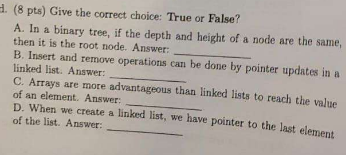  d.(8 pts) Give the correct choice: True or False? A. In