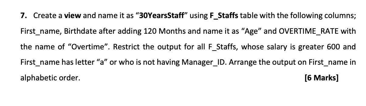 7. Create a view and name it as 30YearsStaff using F_Staffs