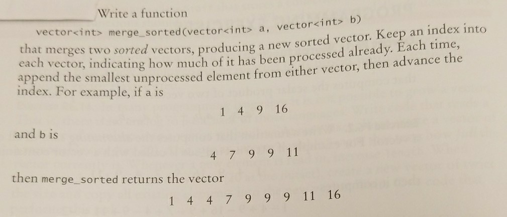 IN C++ Write a function vector ints merge sorted (vector a, vect