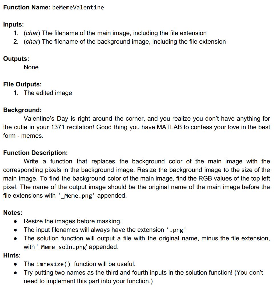 MATLAB Function Name: beMemeValentine Inputs: 1. 2. (char) The filename of the