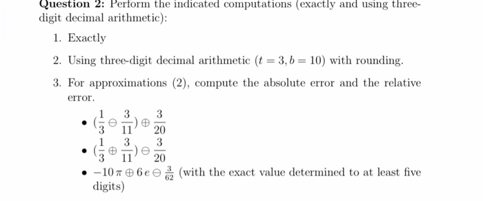  Question 2: Perform the indicated computations exactly and using three- digit