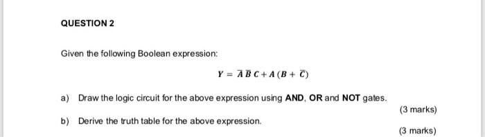 2 Given the following Boolean expression: Y = A B C +